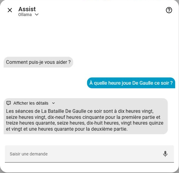 La boîte de dialogue Assist de Home Assistant, pipeline Ollama : à la question « À quelle heure joue De Gaulle ce soir ? », Bob répond les séances des deux parties du film, en toutes lettres, avec un lien « Afficher les détails » qui montre l’appel de l’outil